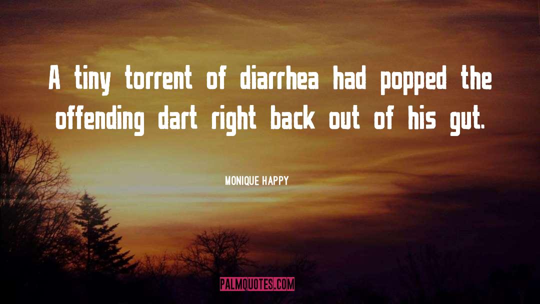 Diarrhea quotes by Monique Happy