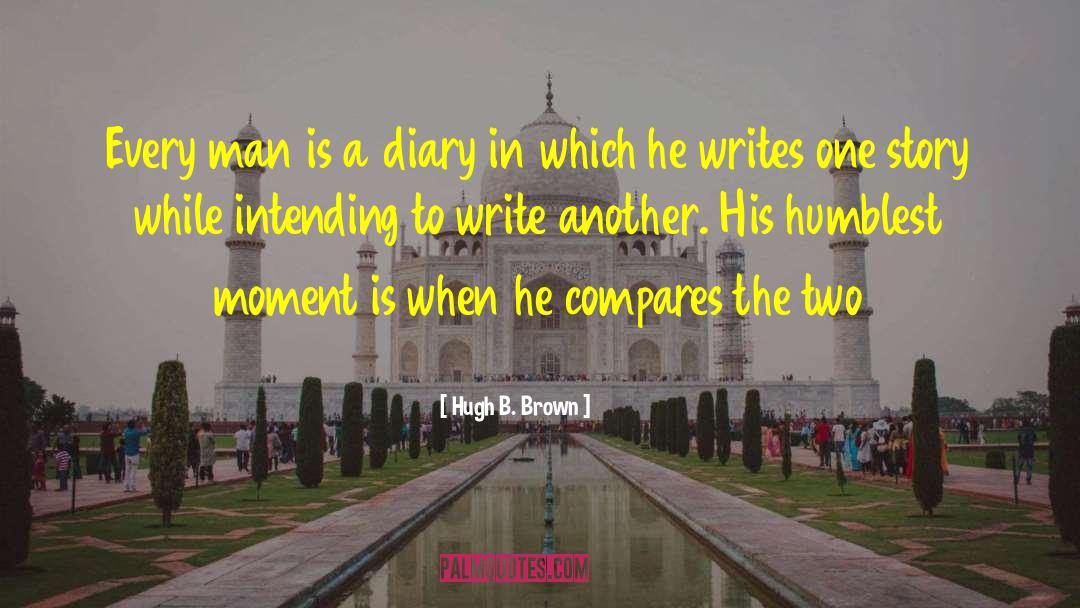 Diary Novels quotes by Hugh B. Brown