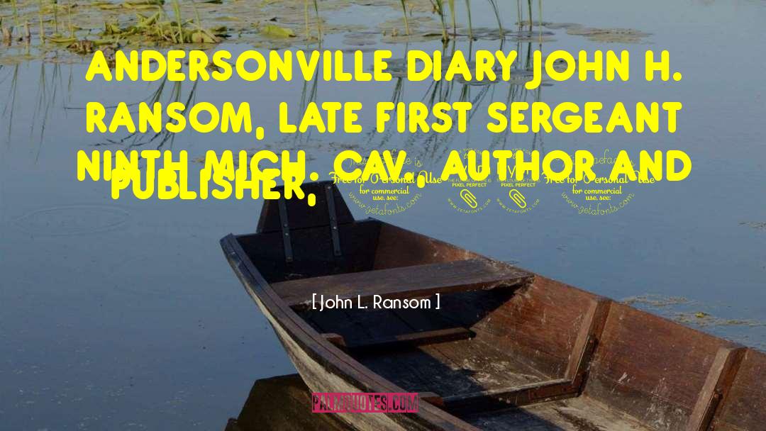 Diary Novels quotes by John L. Ransom