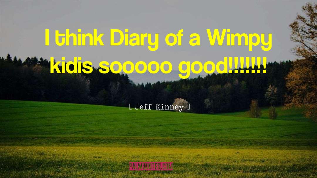 Diary Od A Wimpy Kid quotes by Jeff Kinney