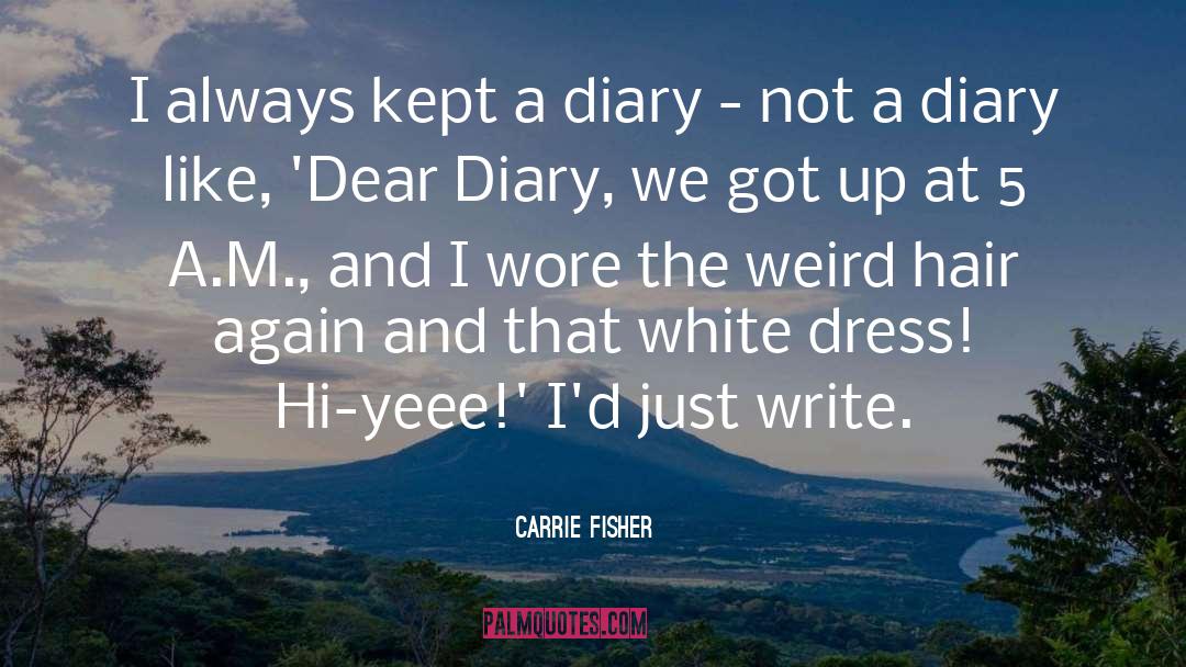 Diary Writing Habit quotes by Carrie Fisher