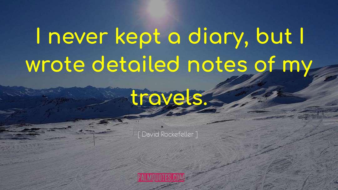 Diary Writing Habit quotes by David Rockefeller