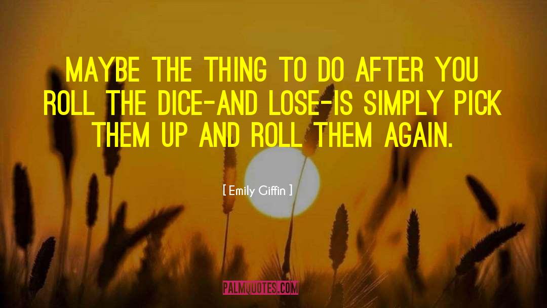 Dice quotes by Emily Giffin
