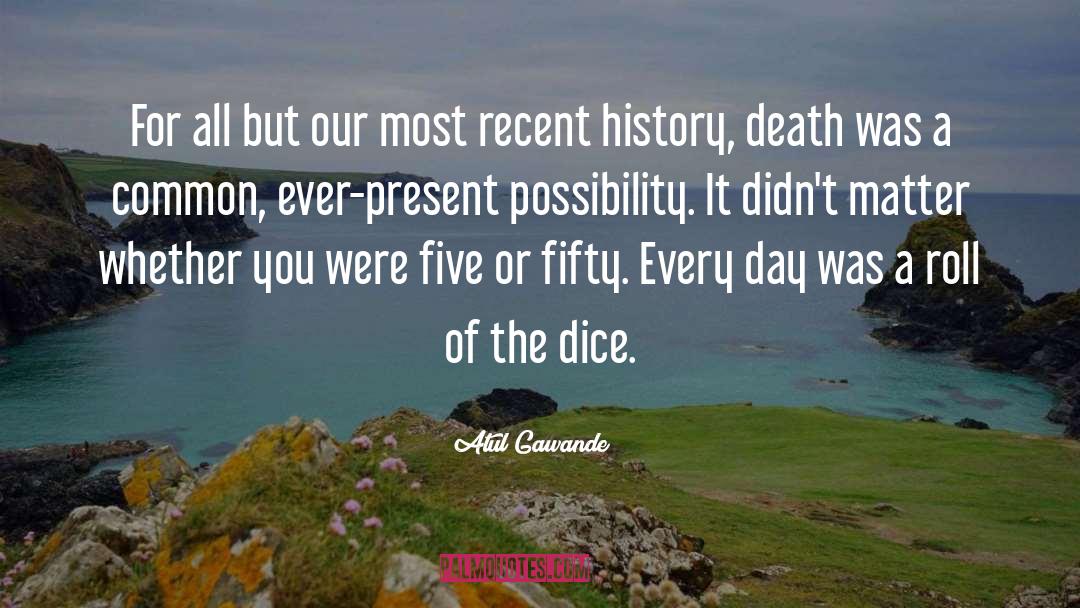 Dice quotes by Atul Gawande