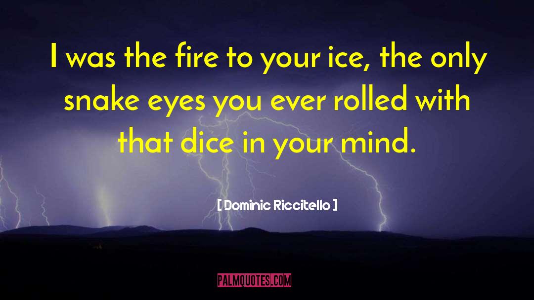 Dice quotes by Dominic Riccitello
