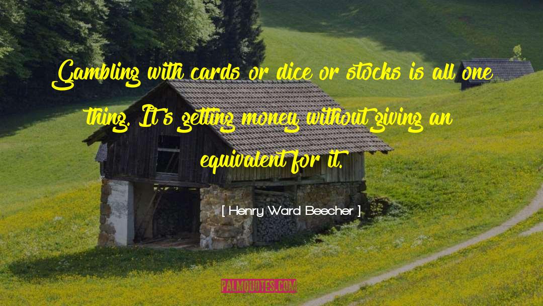 Dice quotes by Henry Ward Beecher