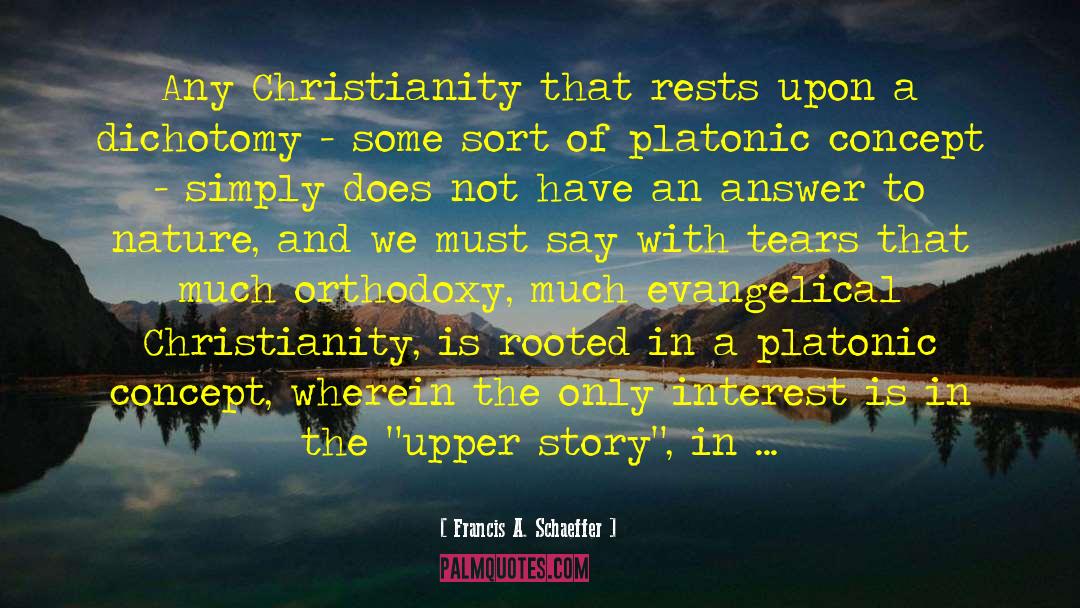 Dichotomy quotes by Francis A. Schaeffer