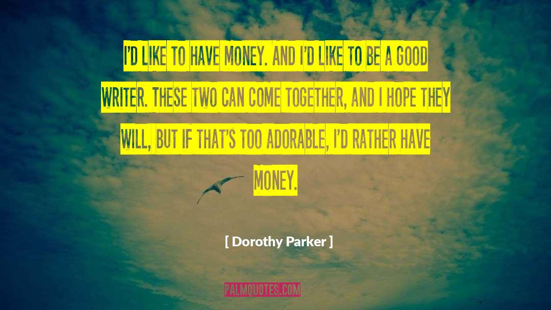 Dickens Money quotes by Dorothy Parker
