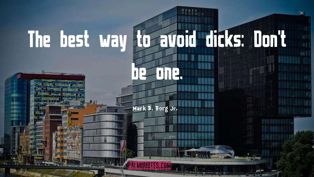 Dicks quotes by Mark B. Borg Jr.
