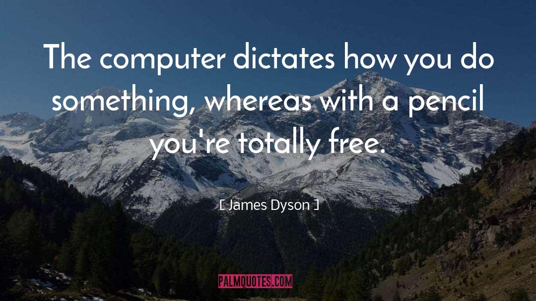 Dictates quotes by James Dyson