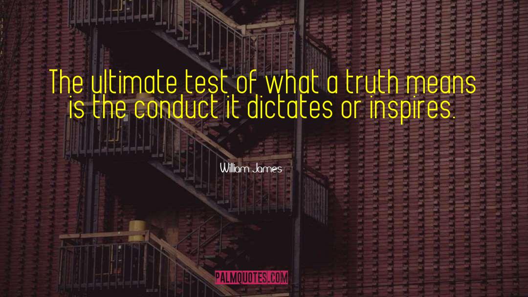 Dictates quotes by William James