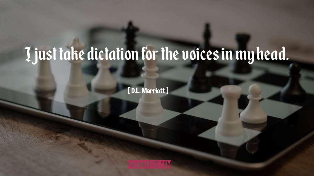 Dictation quotes by D.L. Marriott