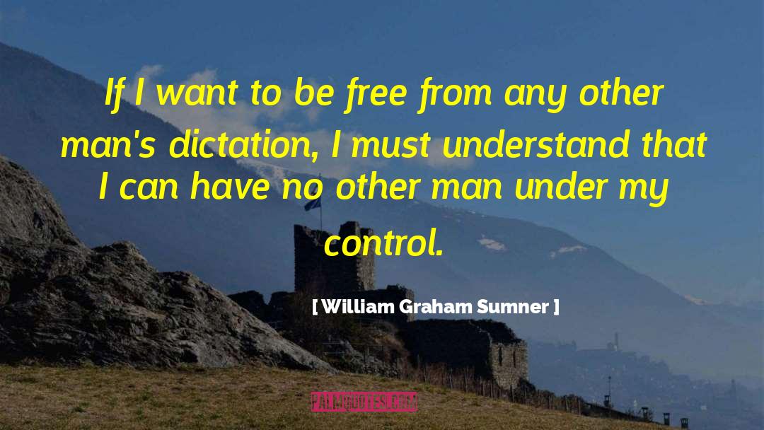 Dictation quotes by William Graham Sumner