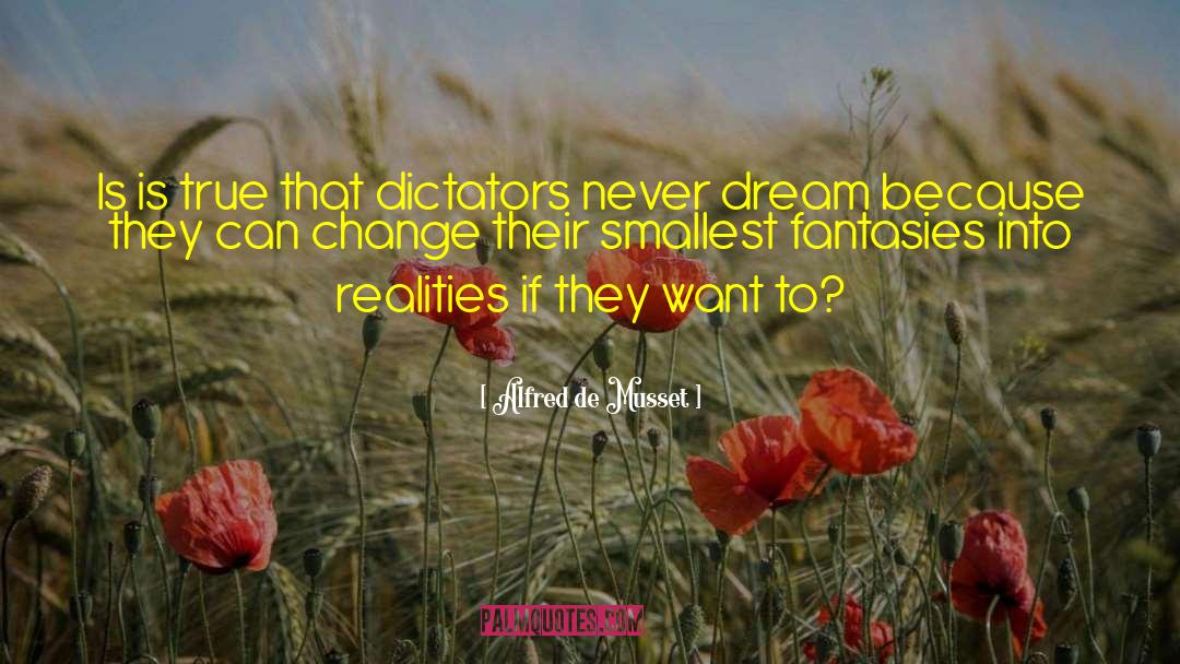 Dictator quotes by Alfred De Musset