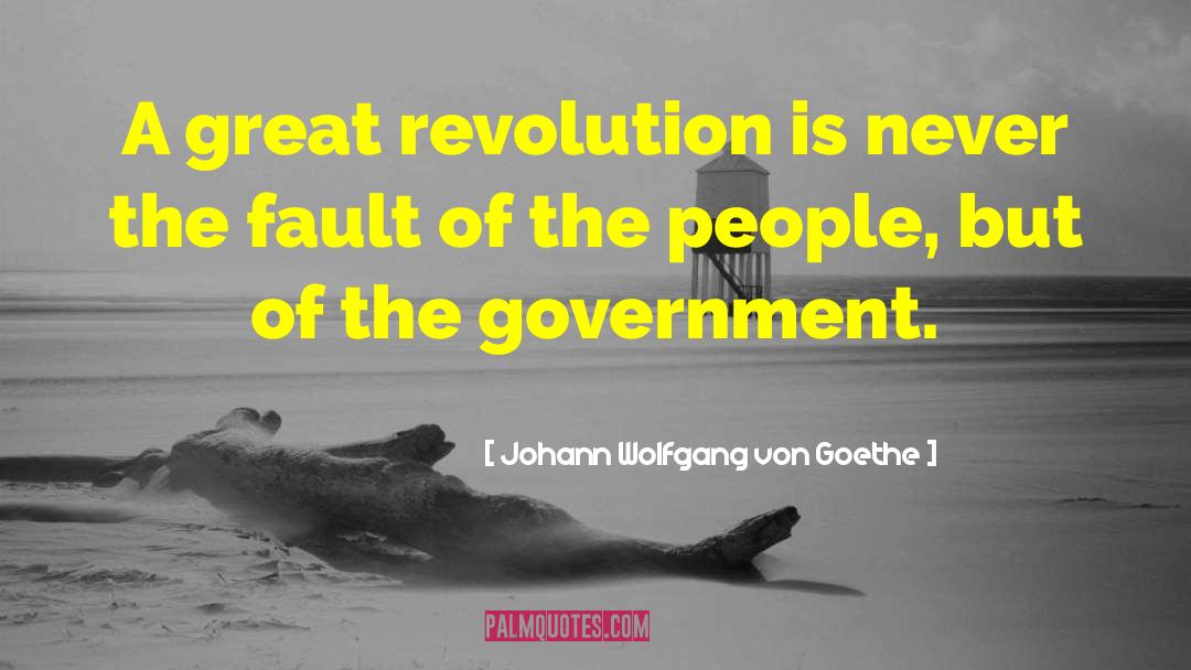Dictatorial Government quotes by Johann Wolfgang Von Goethe