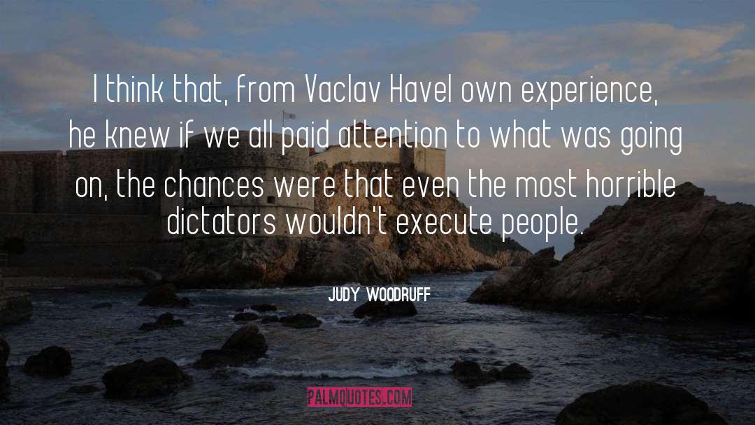 Dictators quotes by Judy Woodruff