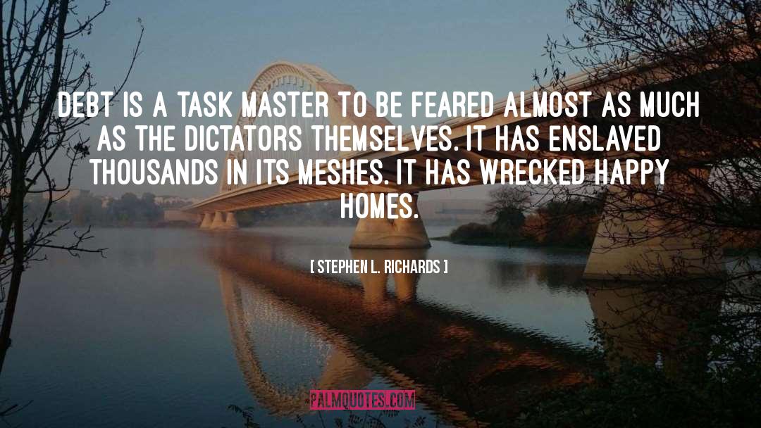 Dictators quotes by Stephen L. Richards