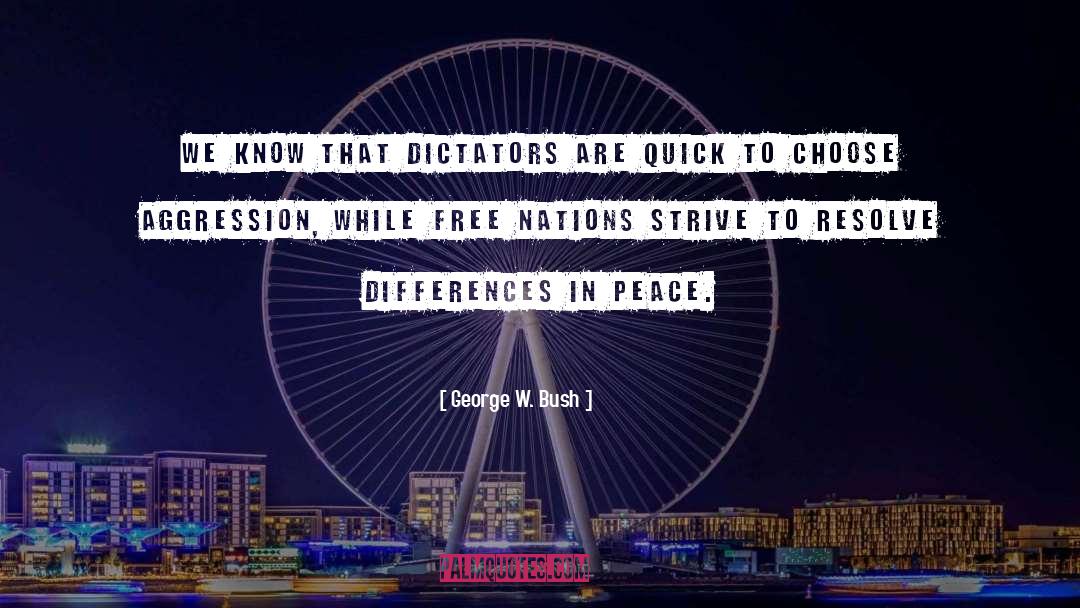 Dictators quotes by George W. Bush