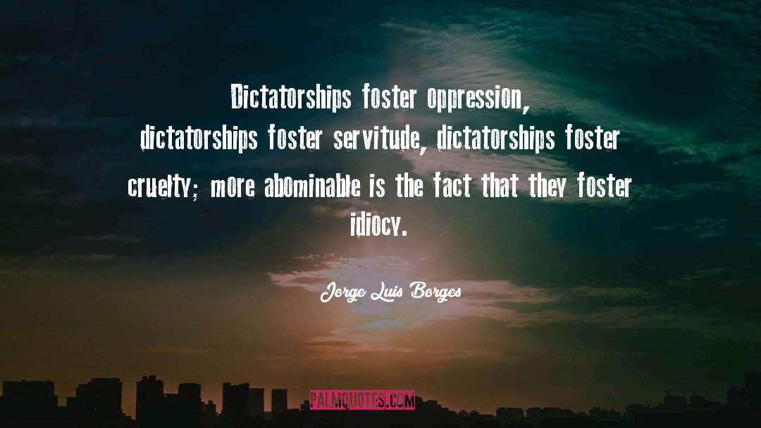 Dictatorships quotes by Jorge Luis Borges