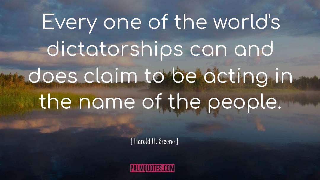 Dictatorships quotes by Harold H. Greene