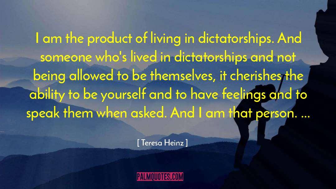 Dictatorships quotes by Teresa Heinz