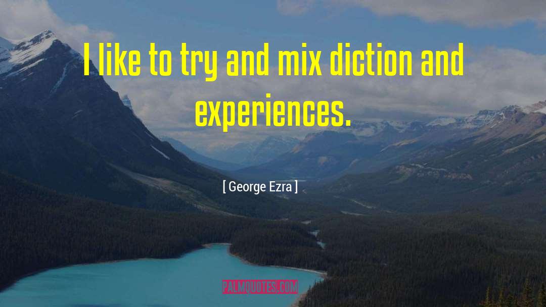 Diction quotes by George Ezra