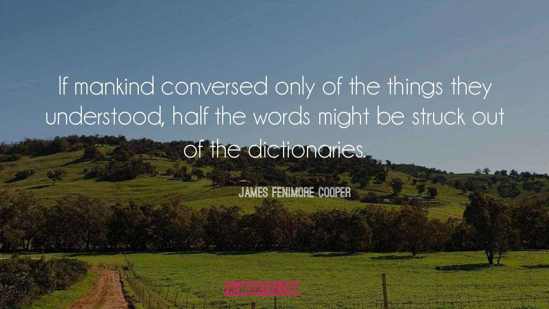 Dictionaries quotes by James Fenimore Cooper