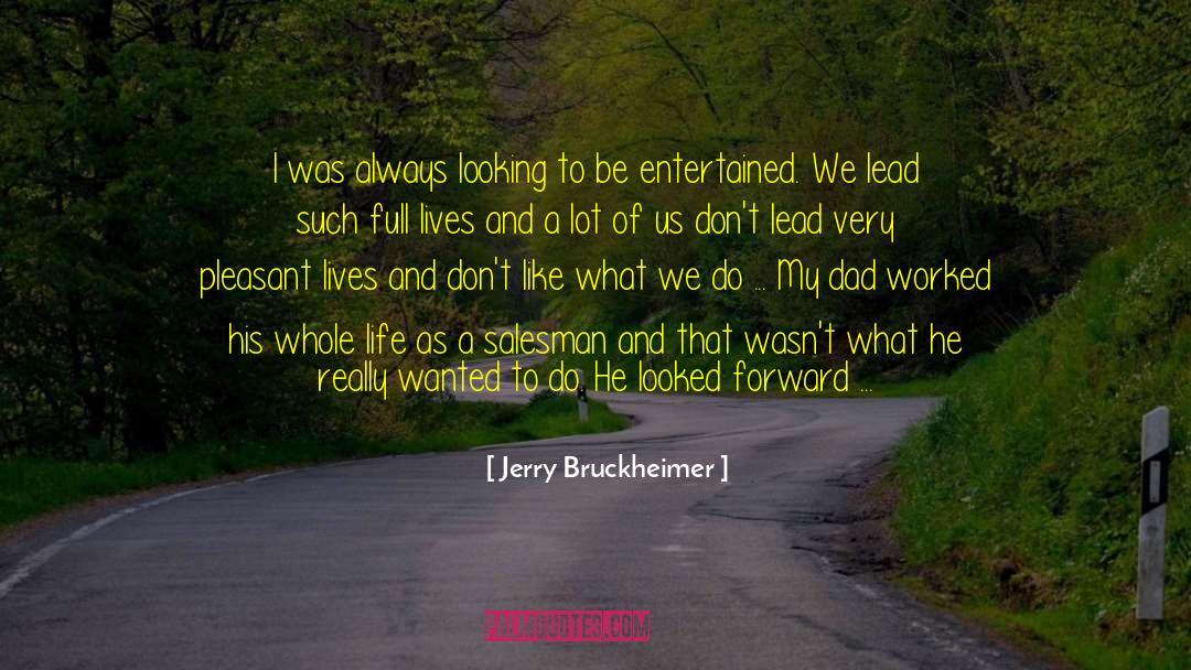 Did He Really Say That quotes by Jerry Bruckheimer
