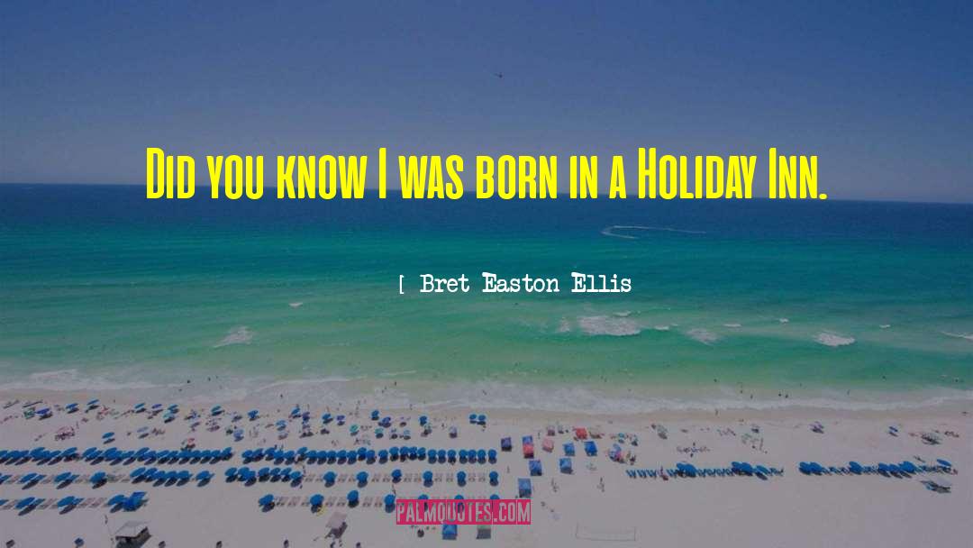 Did You Know quotes by Bret Easton Ellis