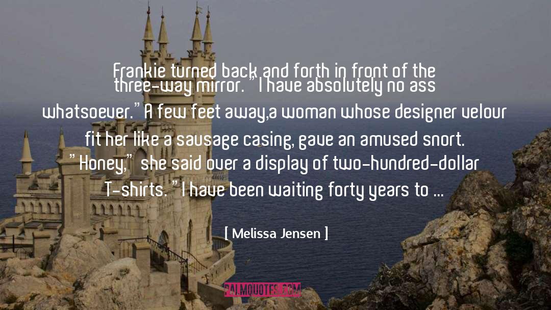 Didn T Mean To quotes by Melissa Jensen