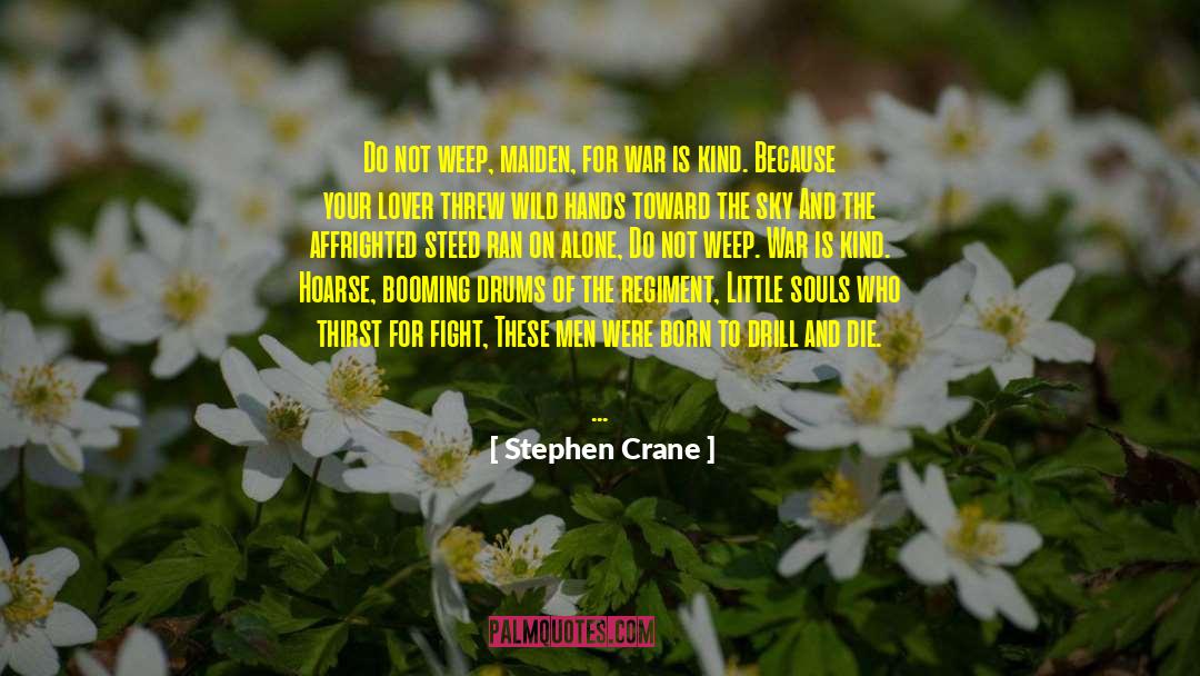 Die For Me quotes by Stephen Crane