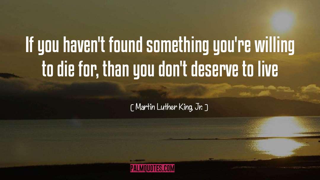 Die For quotes by Martin Luther King, Jr.