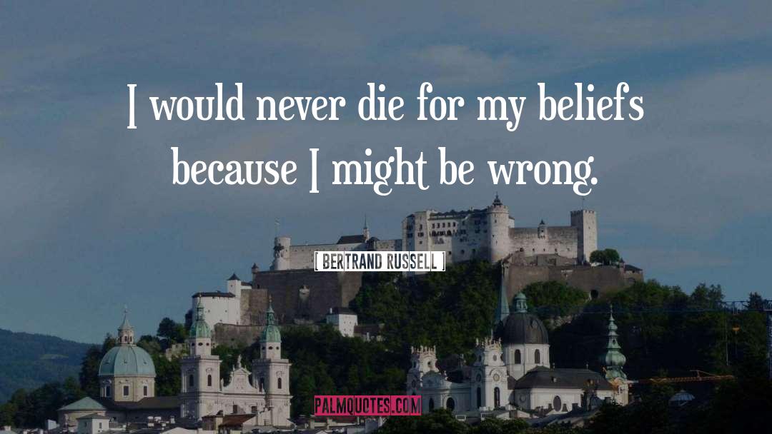 Die For quotes by Bertrand Russell