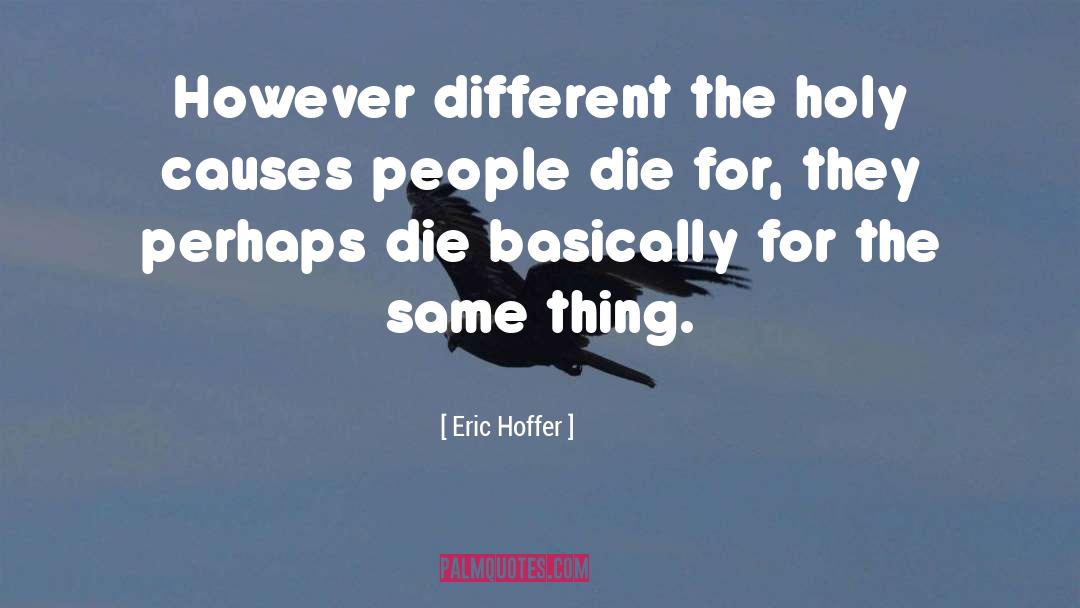 Die For quotes by Eric Hoffer