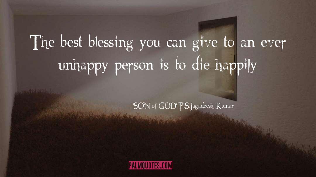 Die Happily quotes by 'SON Of GOD' P.S.Jagadeesh Kumar