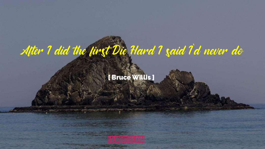 Die Hard quotes by Bruce Willis
