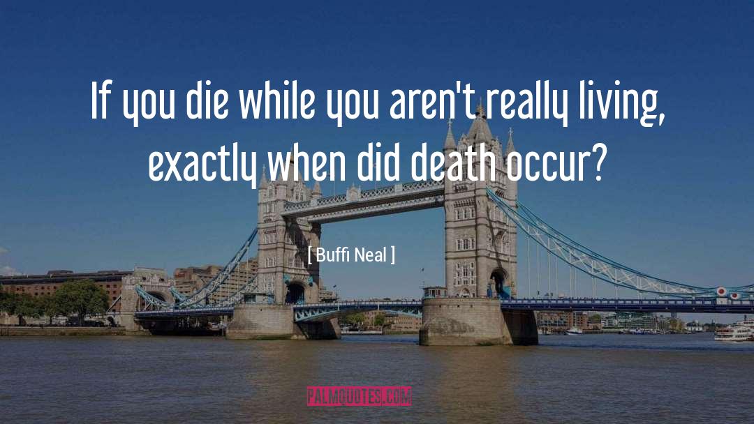 Die quotes by Buffi Neal