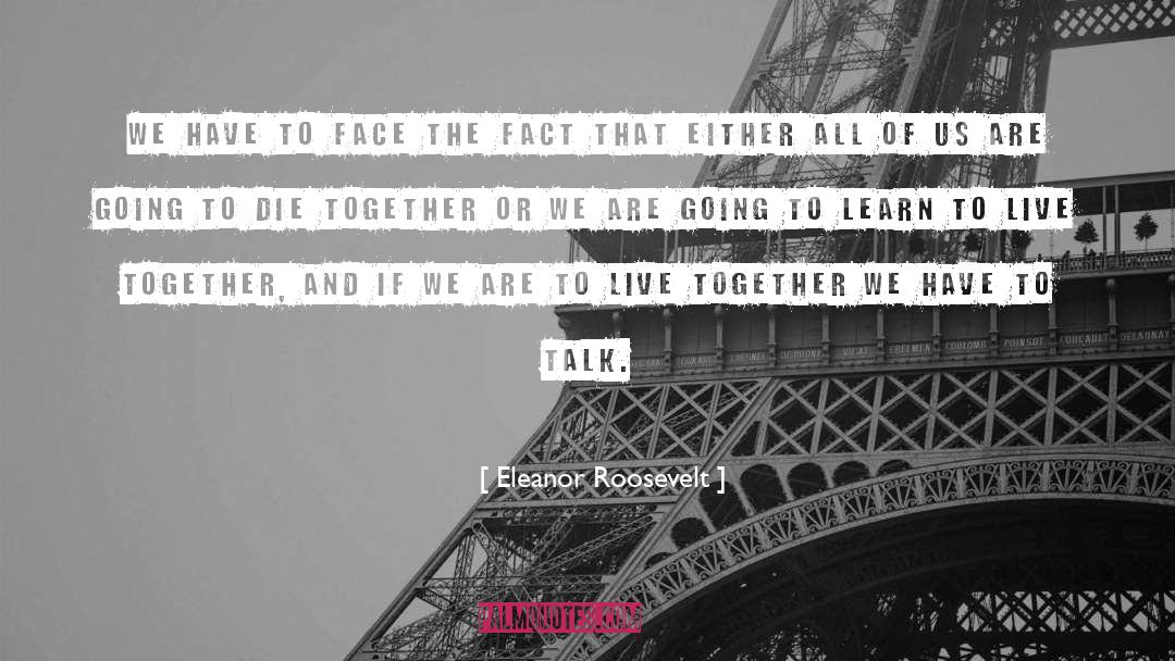 Die Together quotes by Eleanor Roosevelt
