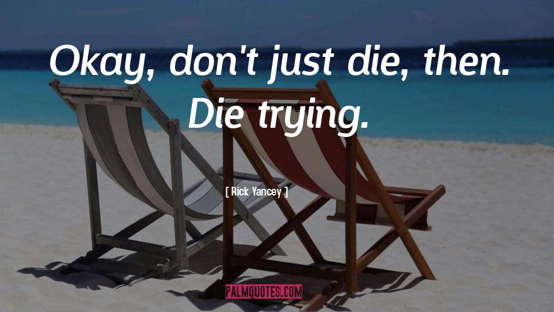 Die Trying quotes by Rick Yancey