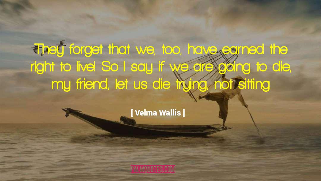 Die Trying quotes by Velma Wallis