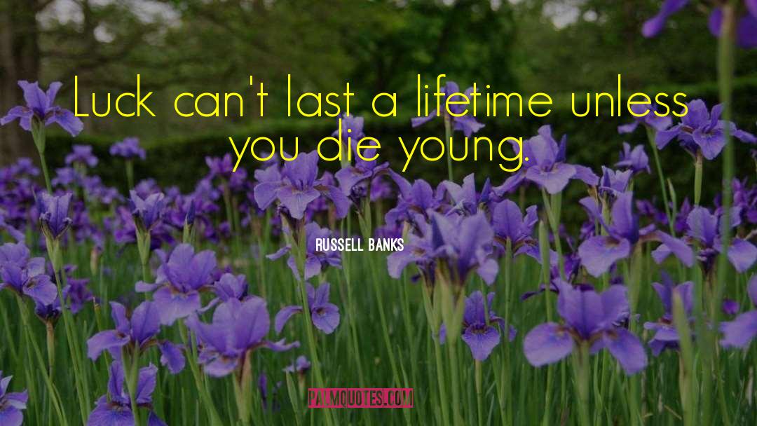 Die Young quotes by Russell Banks