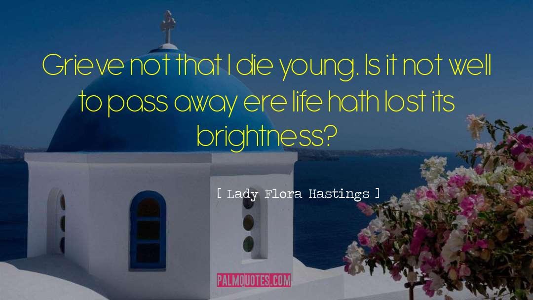 Die Young quotes by Lady Flora Hastings