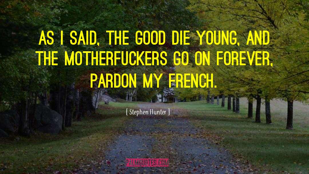 Die Young quotes by Stephen Hunter