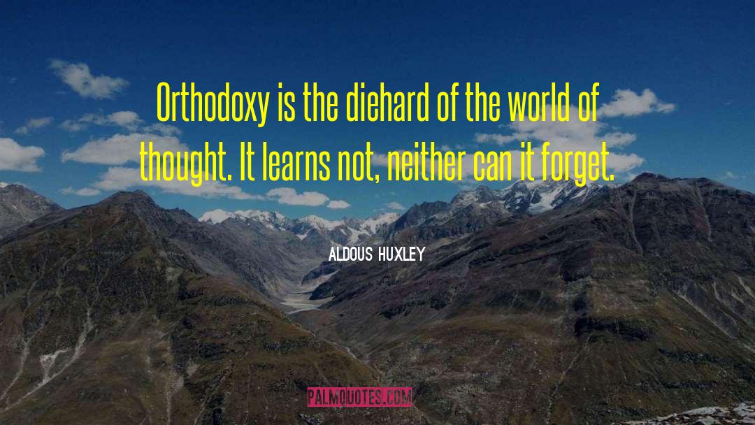 Diehard quotes by Aldous Huxley