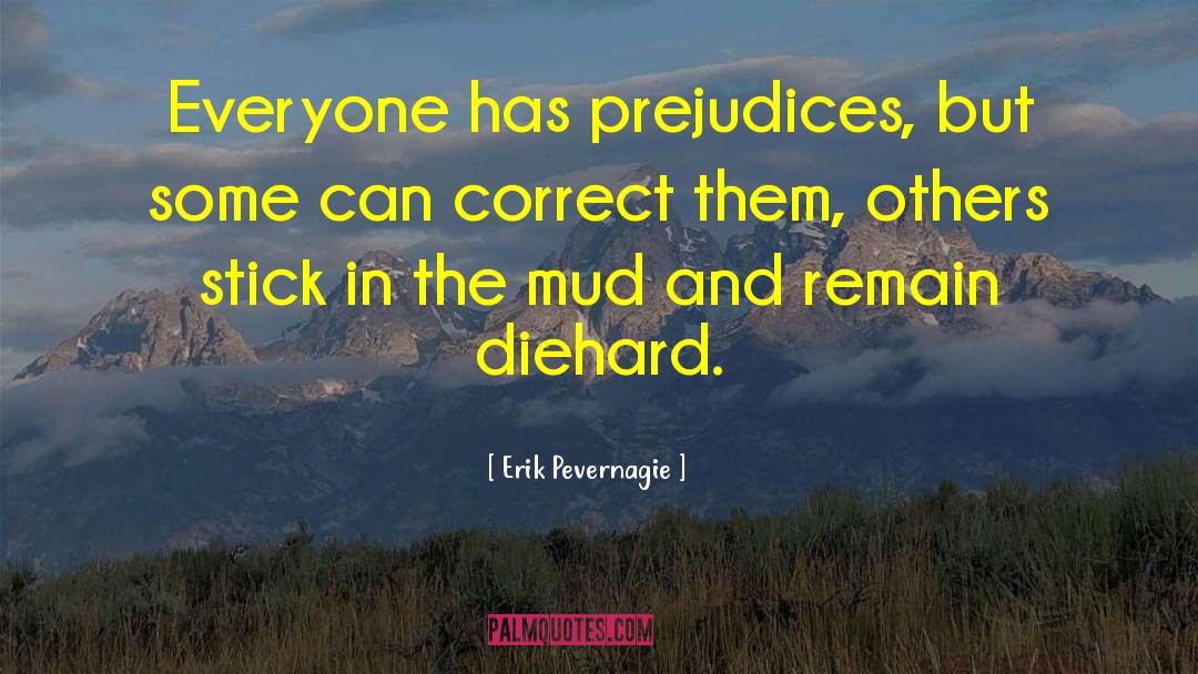 Diehard quotes by Erik Pevernagie