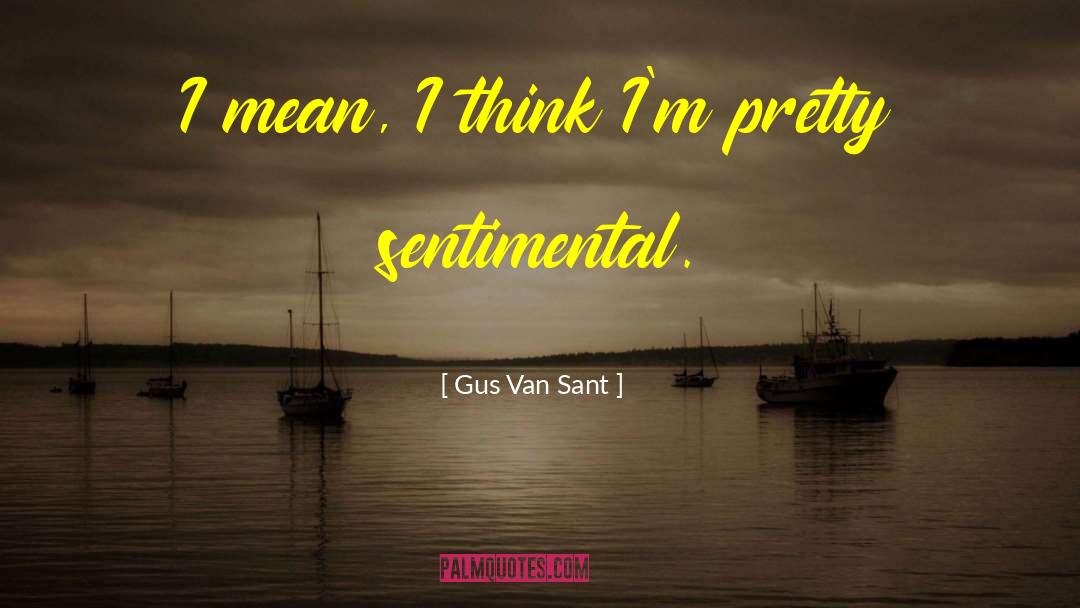 Dienhart Gus quotes by Gus Van Sant