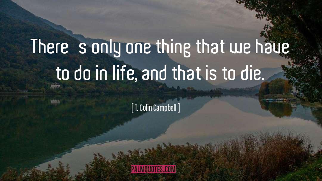 Dies quotes by T. Colin Campbell