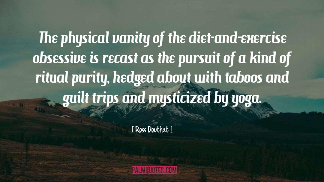 Diet And Exercise quotes by Ross Douthat