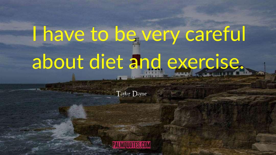 Diet And Exercise quotes by Taylor Dayne