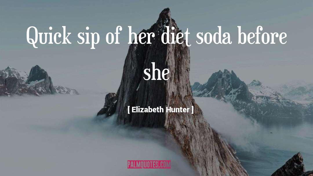 Diet Soda quotes by Elizabeth Hunter